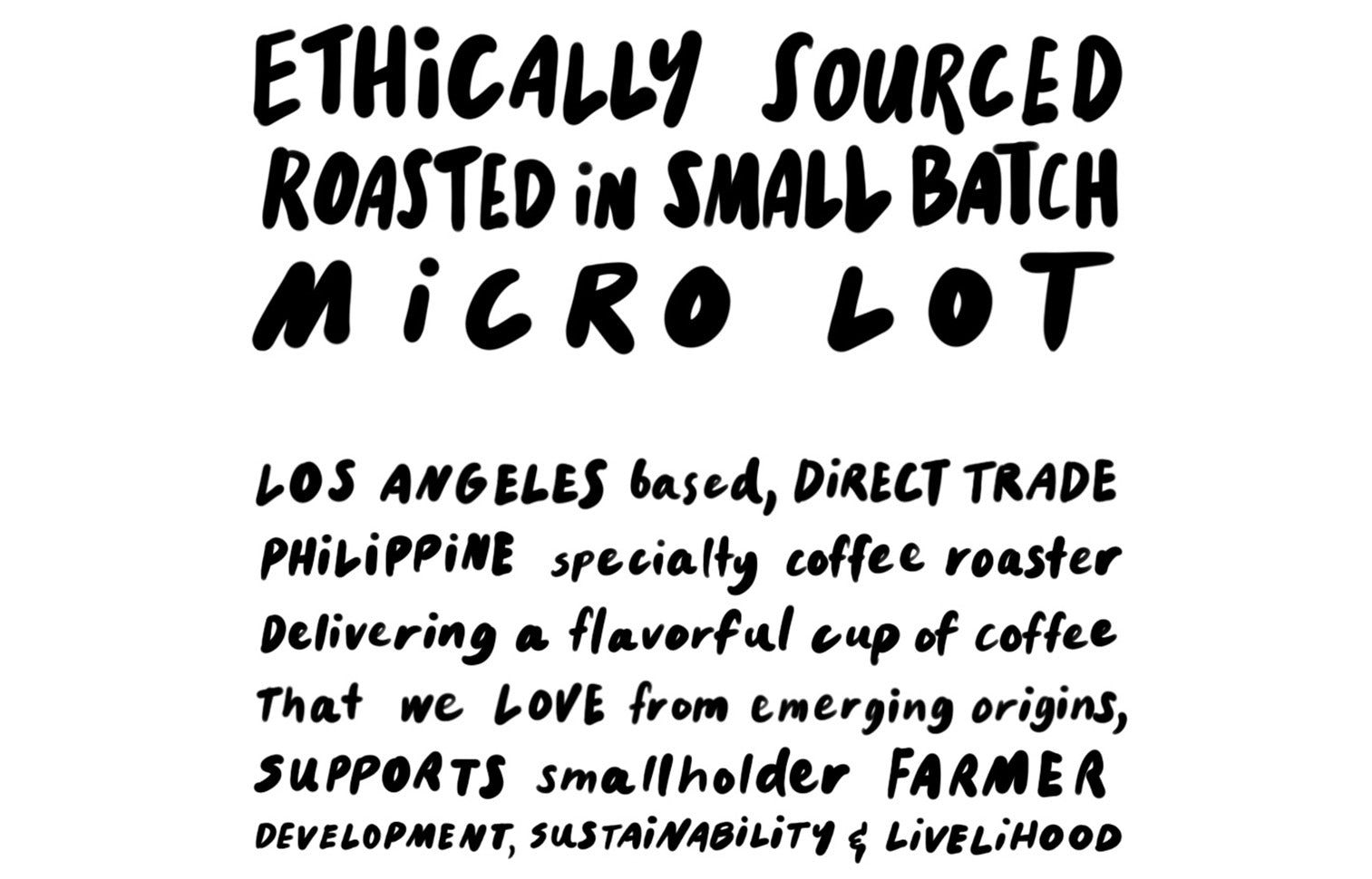 Ethically sourced, roasted in small batch micro lot. Los Angeles based, direct trade philippine speciality coffee roaster. Delivering a flavorful cup of coffee that we love from emerging origins. Supports smallholder farmer development, sustainability, and livelihood